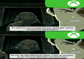 It's time for you to look inward, and begin asking yourself the big questions Do you all still defend the Xbox, a line of consoles, or are you just defenders of Game Pass?