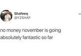 Shafeeq @Y2SHAF no money november is going absolutely fantastic so far