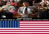viemistakes.com Oppenheimer 50 star flag in 1945 - should be 48 stars, below *** moviemistakes.com
