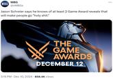 MBG MBG @xMBGX Jason Schreier says he knows of at least 2 Game Award reveals that will make people go "h--------." THE GAME AWARDS DECEMBER 12 3:15 PM Dec 10, 2024 858.4K Views ...