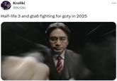 Kroliki @Krliki Half-life 3 and gta6 fighting for goty in 2025 ...