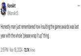 A tweet reading, "Honestly man just remembered how insulting the game awards was last year with the whole "please wrap it up" thing. This is referencing the "please wrap it up" message at The Game Awards 2023.
