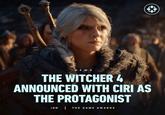 NEWS THE WITCHER 4 ANNOUNCED WITH CIRI AS THE PROTAGONIST IGN THE GAME AWARDS