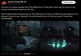 Synth Potato @SynthPotato Subscribe I know it's years away but The Witcher 4 has just shot up to one of my most anticipated games by far... CD Projekt Red following up The Witcher 3 with a CIRI focused game is a dream come true, Geralt is confirmed to be in this as well. They are COOKING. 8:31 PM ⚫ Dec 12, 2024 34.4K Views THE ITCHER