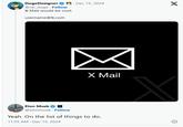 "Elon Musk":https://knowyourmeme.com/memes/people/elon-musk mentions an upcoming email service branded "Xmail" on his "to do list" 