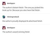 demilypyro The author's blatant fetish. The one you picked this book up for. Because you also have that fetish. ribstongrowback the author's proudly displayed & advertised fetish demilypyro The author's award winning fetish