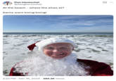 Dan Hentschel @danghentschel At the beach - where the elves at? Santa want boing boing! 2:22 PM Dec 16, 2024 389.3K Views ☑ ...