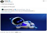 M1das @M1das_OW2 > PS5 has one game > It's game of the year Culture Crave @CultureCrave • Dec 12 #AstroBot wins Game of the Year at #TheGameAwards Show this thread 2:35 AM Dec 13, 2024 2.9M Views ☑ ...