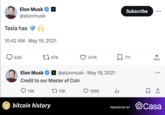 Elon Musk @elonmusk Tesla has • 10:42 AM May 19, 2021 63K 1 67K 417K Elon Musk ☑@elonmusk May 19, 2021 Credit to our Master of Coin 13K BC bitcoin history 13K Subscribe 711 156K 山 ㅁ PRESENTED BY <] Casa