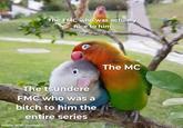 The FMC who was actually nice to him The tsundere FMC who was a bitch to him the entire series made with mematic The MC
