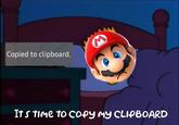 A meme showing Mario in bed looking at his alarm clock. The meme reads, "It's time to copy my clipboard."
