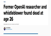 Boeing moment TECH Former OpenAl researcher and whistleblower found dead at age 26 PUBLISHED FRI, DEC 13 2024-10:23 PM EST Lora Kolodny @IN/LORAKOLODNY/