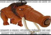DOES ANYONE HAVE INSTRUCTIONS ON HOW TO REMOVE A SMALL CYLINDER FROM AN ICE AGE MANNY THE MAMMOTH TOY BALL LAUNCHER