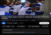 prime Hope You Can Catch | Beast Games | Prime Video 132K views 2 days ago #BeastGames ...more တ prime Prime Video 5.08M video Subscribe 2.6K Comments Share Download Clip Comments are turned off. Learn more