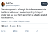 David Frum @davidfrum.bsky.social + Follow The main argument for a Strategic Bltcoin Reserve seems to be that Bitcoin holders worry about an impending shortage of greater fools and need the US government to act as the greatest fool of last resort. December 21, 2024 at 3:16 PM Everybody can reply 493 reposts 45 quotes 2K likes 108 538 ♡ 2K ...