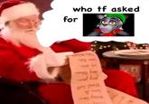 A meme showing Santa looking at his naughty and nice list. A thought bubble shows Santa thinking "who tf asked for" followed by an image of an FNAF character.