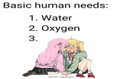 Basic human needs: 1. Water 2. Oxygen 3. @D3G Takahashi