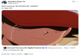 Memes referencing the phrase "Blocked by James* continued to gain traction in the early 2020s. The phrase comes from Mike Breen's commentary when Lebron James blocked Andre Iguodala during game 7 of the 2016 NBA Finals between the Cleveland Cavaliers and the Golden State Warriors.