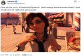 Johann @LookAtMyMeat1 ... One of the most influential figures in technology advancement (don't ask what kind of tech she advanced) 2:51 PM ⚫ Jul 6, 2024 · 1.8M Views . BAT COLUMBIA