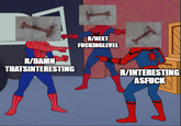 I'm done with the ant videos already A "pointing spider-man":https://knowyourmeme.com/memes/spider-man-pointing-at-spider-man meme about the ant video's virality on Reddit. The meme was posted to /r/memes.