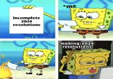 incomplete 2024 resolutions *me u/Samicuz making 2025 resolutions