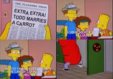 THE FLANDERS PRESS EXTRA EXTRA! TODD MARRIES A CARROT PRESS CLL S M IS YOUR SOURCE ON THIS RELIABLE? PRESS И M OR DID THOSE CREEPS FROM THE CARROT COUNCIL GET TO YOU TOO?