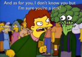 And as for you, I don't know you but I'm sure you're a jerk! Andy K