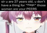 sir u are 27 years old, u don't have a thing for "Hags" those women are your PEERS