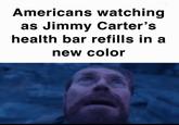 Americans watching as Jimmy Carter's health bar refills in a new color