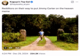 A meme about the death of former "U.S.":https://knowyourmeme.com/memes/cultures/united-states-of-america President Jimmy Carter, joking about Redditors rushing to put Carter in the "Meme Heaven":https://knowyourmeme.com/memes/meme-heaven template.