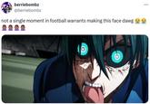 A caption meme claiming that nothing in association football could warrant the expression Rin Itoshi made in episode 38 of the anime