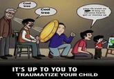 Cool tree Cool tree your fit trash as lil boy no chrome hearts get ur money up IT'S UP TO YOU TO TRAUMATIZE YOUR CHILD