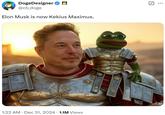 "Elon Musk is now Kekius Maximus." DogeDesigner ☑ @cb_doge Elon Musk is now Kekius Maximus. • 1:22 AM Dec 31, 2024 1.1M Views • ☑ ...