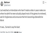 A tweet by @bahlivern about Haedox's monk video. The tweet reads, "Just watched a nintenduber who hasn't made a video in years make one where he admit he never actually played most of the games he reviewed, ask for forgiveness and announce that he's becoming a Benedictine Monk. It was... Surreal to say the least."