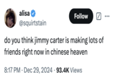 A meme about the "death of former U.S. President Jimmy Carter":https://knowyourmeme.com/memes/events/death-of-jimmy-carter that wonders if he's enjoying "Chinese":https://knowyourmeme.com/memes/cultures/china heaven.