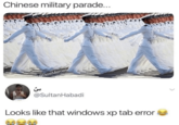 Chinese military parade... س @BestMemes @SultanHabadi Looks like that windows xp tab error