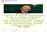 KekMagician UP! @KequeMage accurate ☑ 11/2/10 >Spend 4 years pretending to be a subtly redpilled White Nationalist >On Christmas day, rugpull his entire fanbase, reveal all he wanted was cheap pajeet workers Oh well 5:28 PM - Dec 26, 2024 - 6.5M Views 872 [7.6K ♥103K ☐ 8K <]