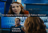 How can someone be so unfunny without it being on purpose?  | /r/dankmemes Elon musk "I'm changing my twitter name to Kekius Maximus" Literally Everyone B