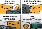 Joke about a PC with powerful and expensive hardware being wasted on Football Manager