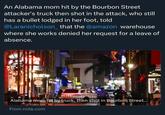 "Dystopia is when you get run over and shot by a right-wing terrorist.  Hellscape is when you're run over and shot and still expected to show up for work." An Alabama mom hit by the Bourbon Street attacker's truck then shot in the attack, who still has a bullet lodged in her foot, told @Laranicholson_ that the @amazon warehouse where she works denied her request for a leave of absence. BOU BO NE AME Alabama mom hit by truck, then shot in Bourbon Street... From nola.com