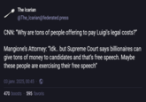 The Icarian @The_Icarian@federated.press CNN: "Why are tons of people offering to pay Luigi's legal costs?" Mangione's Attorney: "Idk.. but Supreme Court says billionaires can give tons of money to candidates and that's free speech. Maybe these people are exercising their free speech" 03 janv. 2025, 00:45 470 boosts 595 favoris