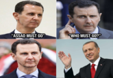 "ASSAD MUST GO" "WHO MUST GO?"