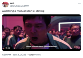 watching a mutual start e-dating reb @bruhsound1111 watching a mutual start e-dating 0:12 ... I have played these games before! 100 1:39 PM Jan 3, 2025 1.7M Views .