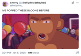 IVE POPPED THESE BLOONS BEFORE Cherry @helipilot_ (heli pilot) (she/her) IVE POPPED THESE BLOONS BEFORE x1 .. • 3:21 PM Jan 5, 2025 1.1M Views יוי!