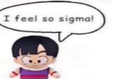 A Son Gohan version of the I Feel So Sigma meme.