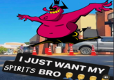 I JUST WANT MY SPIRITS BRO