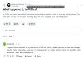 ← r/ r/wherearetheynow. • 6 yr. ago notnominal Thu Nov 08 2018 22:20:46 GMT-0500 (Eastern Standard Time) What happened to Jeff Bliss? In 2013 a long haired teen told off his teacher for handing out packets in lieu of doing any actual teaching. The video went viral but I haven't seen anything about him since. Anybody know what he's up to? 95 68 Д ✓ Share Add a comment Sort by: Best ✓ beckbro24. 6y ago I happen to work with him. Im a supervisor at a UPS hub. Jeff is a loader, basically he loads the packages into the trucks. He's really a cool guy, he's kinda quiet but he's a hard worker. I asked him about the video and doesn't really like to talk about it. 10 ○ Reply Award Share