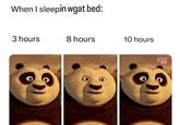 When I sleepin wgat bed: 3 hours 8 hours 10 hours MEME ZAR