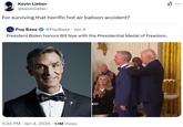 Kevin Lieber @kevinlieber For surviving that horrific hot air balloon accident? Pop Base @PopBase Jan 4 • President Biden honors Bill Nye with the Presidential Medal of Freedom. 5:24 PM ⚫ Jan 4, 2025 1.1M Views ...