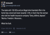 McNadoMD @mcnado@mstdn.social The dude with 150 IEDs and an illegal short-barreled rifle in his home has a bond set lower (exactly 1/4th, in fact) than the woman who told her health insurance company "Deny, defend, depose". 'Murica. Freedom. Wooo0000... What the f---. 02 janv. 2025, 05:18 258 boosts 248 favoris Mastodon for iOS